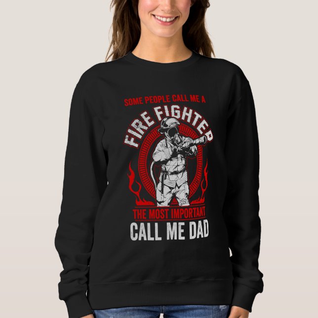 Father's Day Fireman Dad Some People Call Me Firef Sweatshirt (Vorderseite)