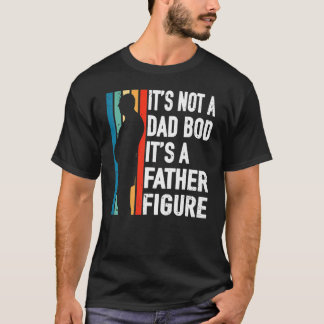 Father's Day For Dad Bod Father Figure For Men T-Shirt