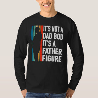 Father's Day For Dad Bod Father Figure For Men T-Shirt