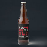 Father's Day If Dad Can Not Fix Bierflaschenetikett<br><div class="desc">Father's Day If Dad Can Not Fix</div>