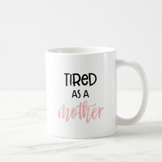 Fatigué comme une mère : Mug