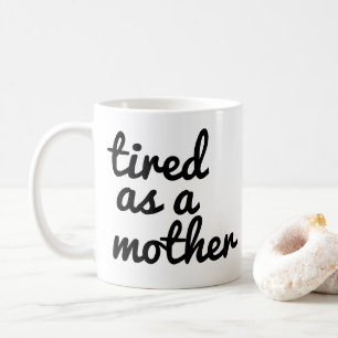 Fatigué Comme Une Mère Mug   Drôle Maman Mug 