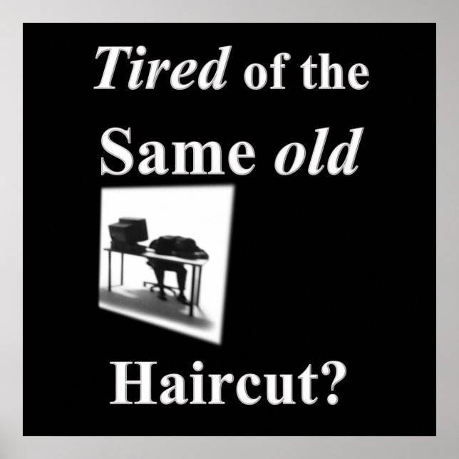 Fatigué d'obtenir le même vieux Haircut Poster Mat (Devant)