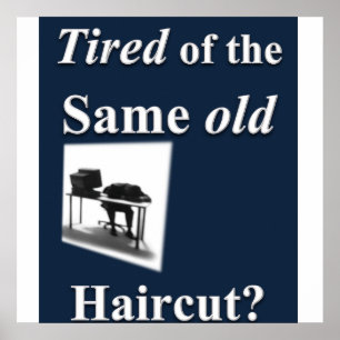 Fatigué d'obtenir le même vieux Haircut Poster Mat