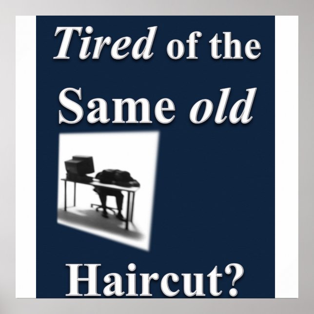 Fatigué d'obtenir le même vieux Haircut Poster Mat (Devant)