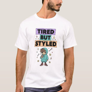 Fatigué Mais Styled - Drôle Mignonne T-shirt Carto