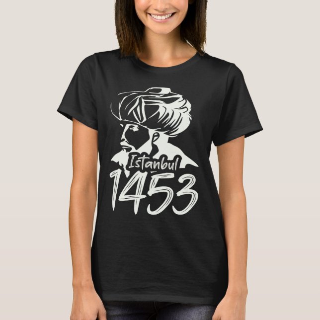Fatih Sultan Mehmet Mehmed Istanbul 1453 For A Tur T-Shirt (Vorderseite)