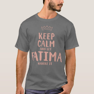 Fatima Behalt Calm Personalisiert Name Freunde Fun T-Shirt