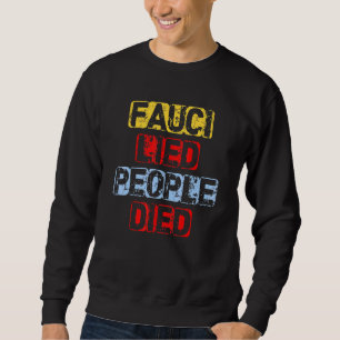 Fauci Lied People starb _5 Sweatshirt