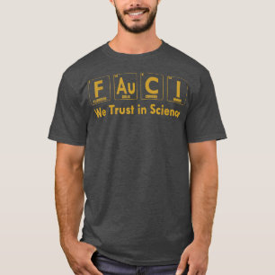 Fauci wir vertrauen auf Science Funny Bekleidung T-Shirt