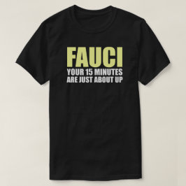 FAUCI'S 15 MINUTES T - Shirt