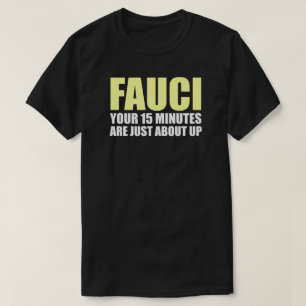 FAUCI'S 15 MINUTES T - Shirt