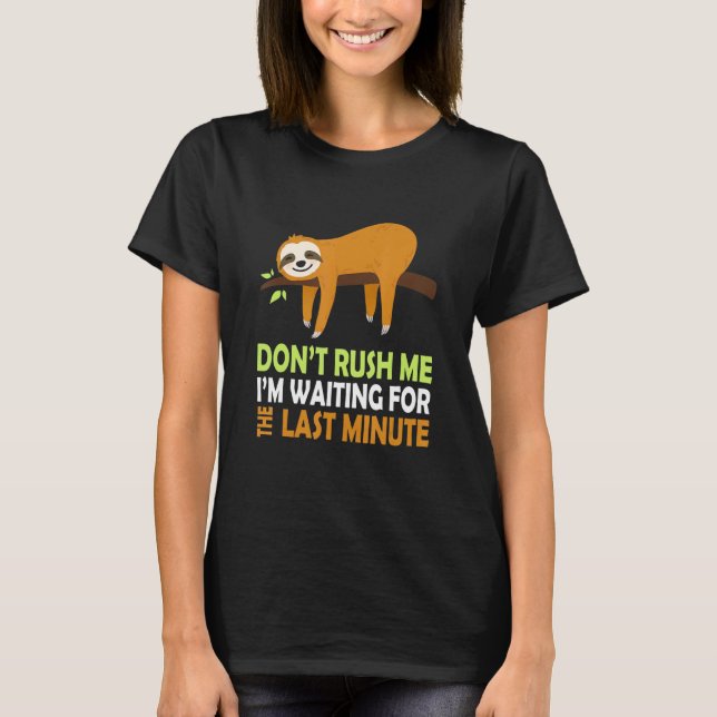 Faulenzen Sie mich nicht für den letzten Moment Ge T-Shirt (Vorderseite)