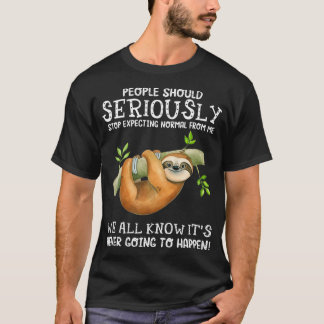 Faulenzer sollten ernsthaft aufhören, normal zu er T-Shirt