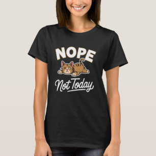 Fauler Kater Nein, heute nicht Lustiges Meme T-Shirt