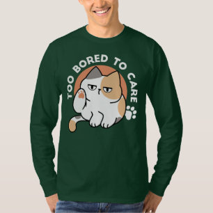 Fauler Katzen-Attitüde – Zu Langweilig, um sich zu T-Shirt