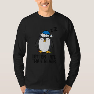 Fauler Pinguin Tardy Besser Spät Als Nie Pinguin T-Shirt