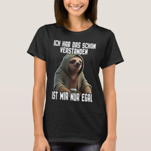 Faultier I Ich hab das schon seit langem gültig is T-Shirt