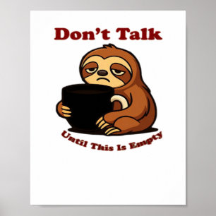 Faultier-Modus Nicht sprechen, bis dieser Kaffee w Poster
