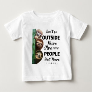 Faultier nicht nach draußen, es gibt Leute da drau Baby T-shirt