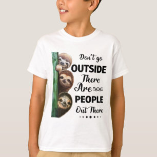 Faultier nicht nach draußen, es gibt Leute da drau T-Shirt