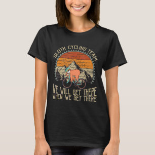 Faultier-Radsportteam Wir werden ankommen, wenn wi T-Shirt