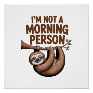 Faultier sagt Ich bin kein Morgenmensch Poster