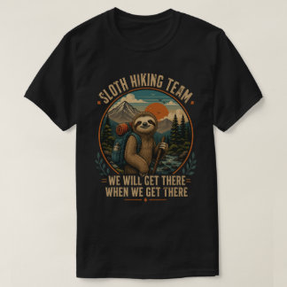 Faultier-Wanderteam Wir Werden Ankommen Lustige Ku T-Shirt