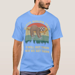Faultier-Wanderteam Wir werden ankommen, wenn wir T-Shirt