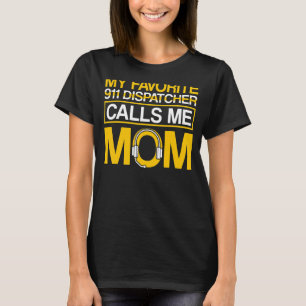 Favorite 911 Dispatcher ruft mich Mama 911 Dispatc T-Shirt