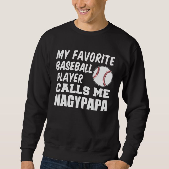 Favorite Baseball Player Calls Me Nagypapa Hungari Sweatshirt (Vorderseite)
