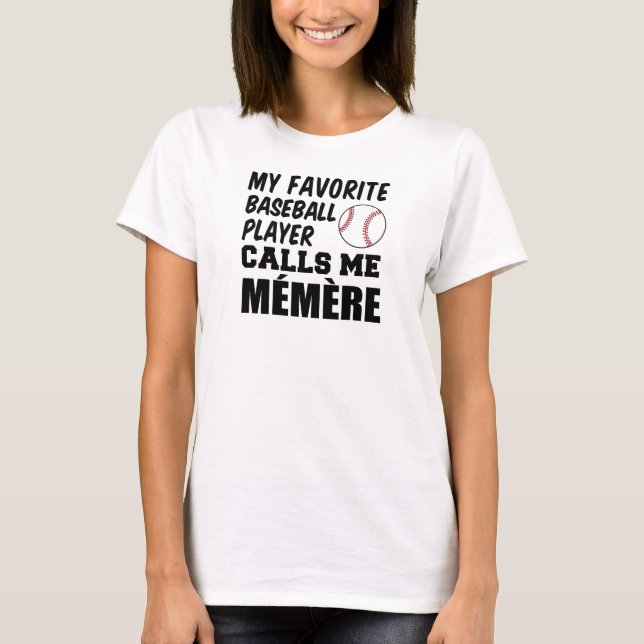 FavoritenBaseball-Spieler ruft mich Memere an T-Shirt (Vorderseite)