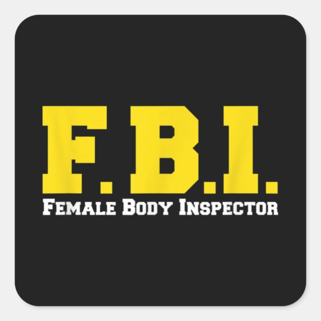 FBI Female Body Inspector Funny Quadratischer Aufkleber (Vorderseite)