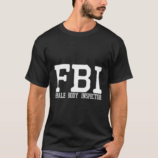 Fbi Female Body Inspector Pun Linear T-Shirt (Vorderseite)