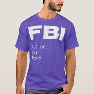 FBI Voll Bierbraun im Funny Pub Bar pun  T-Shirt