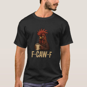 FCawF Grumpy Hahn - Lustiger müder Hahn trinkt T-Shirt