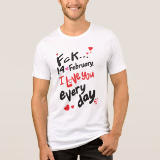 Fck 14. Februar, ich Liebe Sie jeden Tag Tri-Blend Shirt