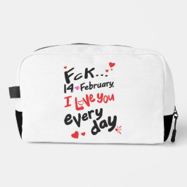 Fck 14. Februar, ich Liebe Sie jeden Tag Waschbeutel