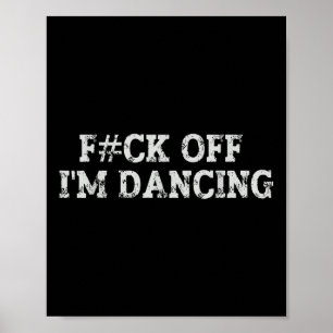 Fck off Ich tanze Rave Party Funny Bold Statemen Poster