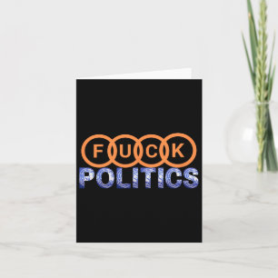 Fck Politics Funny Protest Karte