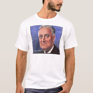 FDR (Roosevelt) "Sei kurz" Weisheits-Zitate-Gesche T-Shirt