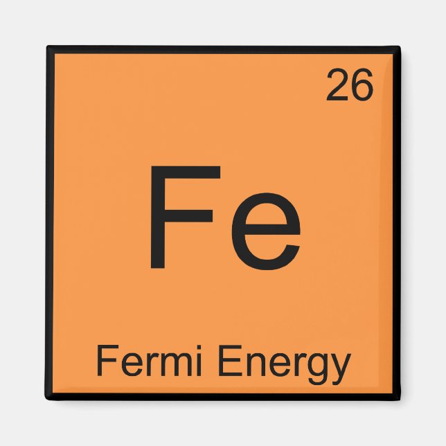 Fe - Fermi Energy Funny Chemistry Element Symbol T Magnet (Vorne)