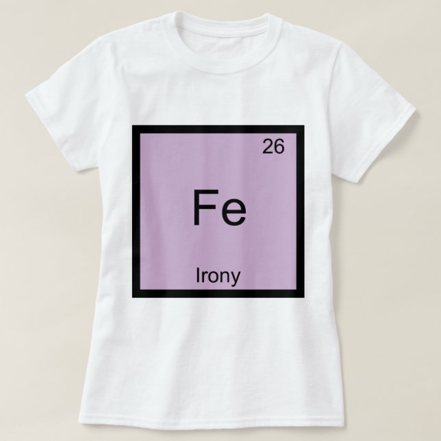 Fe-Irony Funny Chemistry Element Symbol T - Shirt (Design vorne)