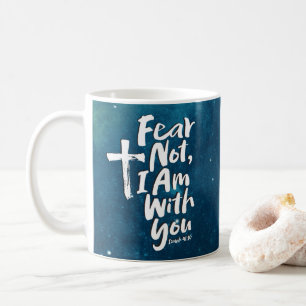 FEAR NOT, Ich bin mit Ihnen - Space - Isaiah 41:10 Kaffeetasse