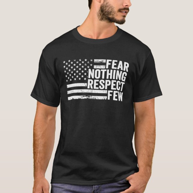 Fear Nothing Respect Few  Patriotic 4th July Ameri T-Shirt (Vorderseite)