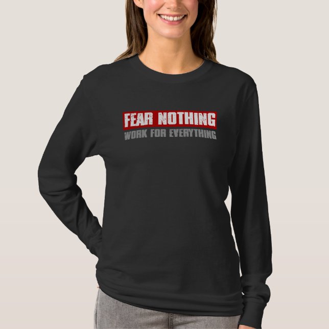 FEAR NOTHING WORK FOR EVERYTHING Motivating Bold T-Shirt (Vorderseite)