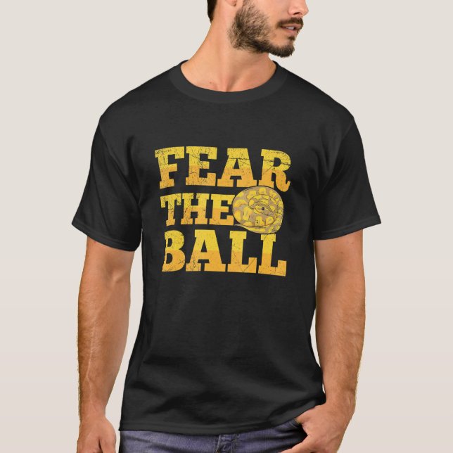 Fear the ball for a Ball python breeder T-Shirt (Vorderseite)