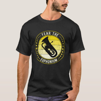 Fear The Euphonium Euphoniumist T-Shirt