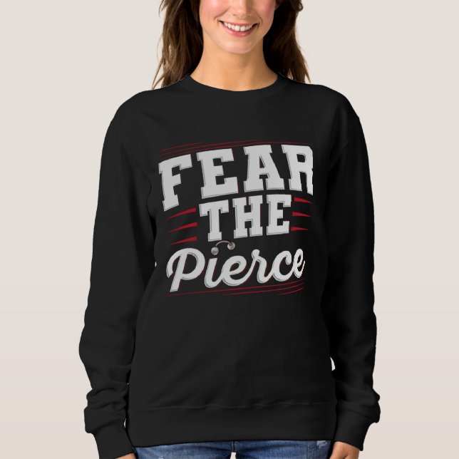 Fear the Pierce Quote for a Body piercer Sweatshirt (Vorderseite)