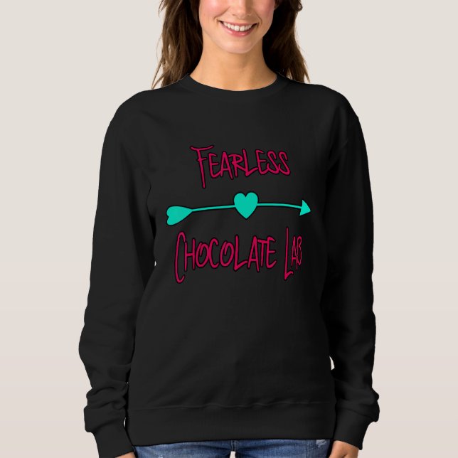 Fearless Chocolate Lab Fun Labrador Retriever Dog  Sweatshirt (Vorderseite)